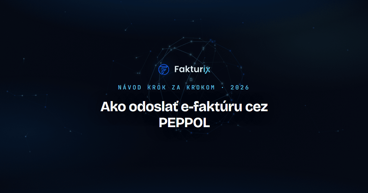 Ako vystaviť a odoslať e-faktúru cez PEPPOL: návod krok za krokom (2026)