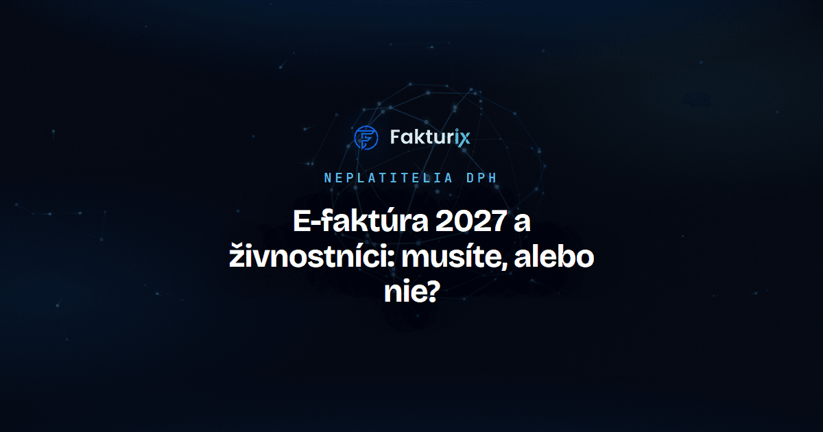E-faktúra 2027 a živnostníci: musíte, alebo nie? Sprievodca pre neplatiteľov DPH